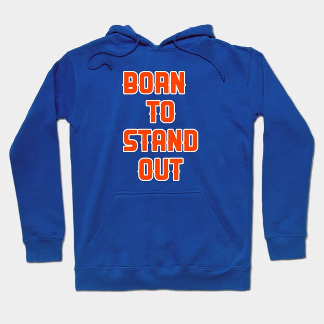 Born to stand out Hoodie by artline